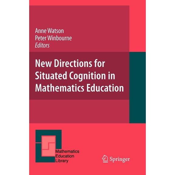 Mathematics Education Library New Directions for Situated Cognition in Mathematics Education, Book 45, (Paperback)