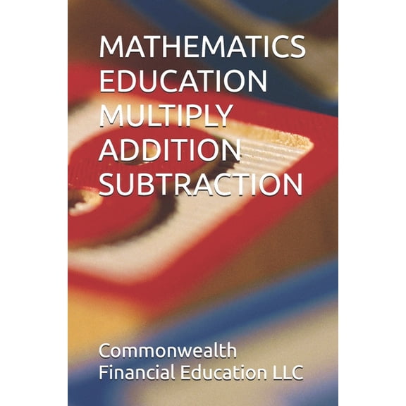 Mathematics Education Multiply Addition Subtraction, (Paperback)