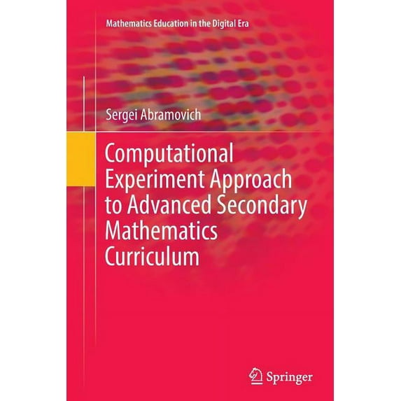 Mathematics Education in the Digital Era Computational Experiment Approach to Advanced Secondary Mathematics Curriculum, Book 3, (Paperback)