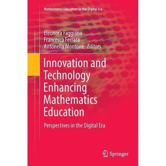 Mathematics Education in the Digital Era Innovation and Technology Enhancing Mathematics Education: Perspectives in the Digital Era, Book 9, (Paperback)