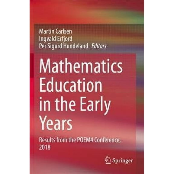 Mathematics Education in the Early Years: Results from the Poem4 Conference, 2018 (Paperback)