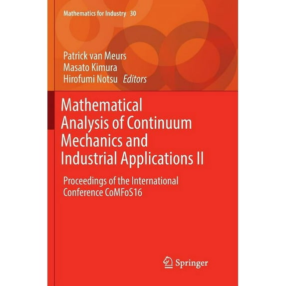 Mathematics for Industry Mathematical Analysis of Continuum Mechanics and Industrial Applications II: Proceedings of the International Conference, Book 30, (Paperback)