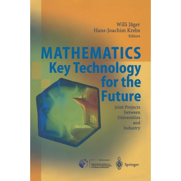 Mathematics - Key Technology for the Future: Joint Projects Between Universities and Industry, (Paperback)