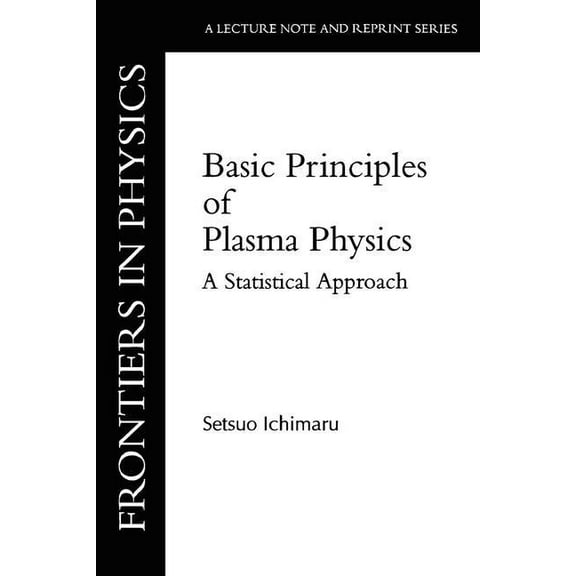 Mathematics Lecture Note Series; 2 Basic Principles Of Plasma Physics: A Statistical Approach, (Paperback)