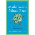 thumbnail image 1 of Pre-Owned Mathematics Minus Fear: How to Make Math Fun and Beneficial to Your Everyday Life (Hardcover) 1605983764 9781605983769, 1 of 1