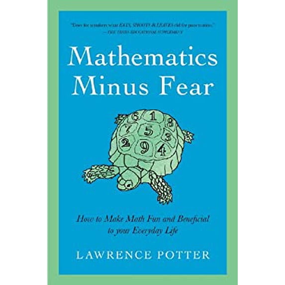 Pre-Owned Mathematics Minus Fear: How to Make Math Fun and Beneficial to Your Everyday Life (Hardcover) 1605983764 9781605983769