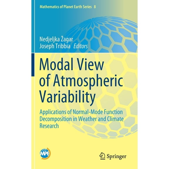 Mathematics of Planet Earth Modal View of Atmospheric Variability: Applications of Normal-Mode Function Decomposition in Weather and Climate Researc, Book 8, (Hardcover)