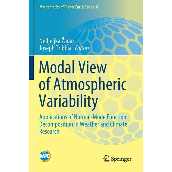 Mathematics of Planet Earth Modal View of Atmospheric Variability: Applications of Normal-Mode Function Decomposition in Weather and Climate Researc, Book 8, (Paperback)