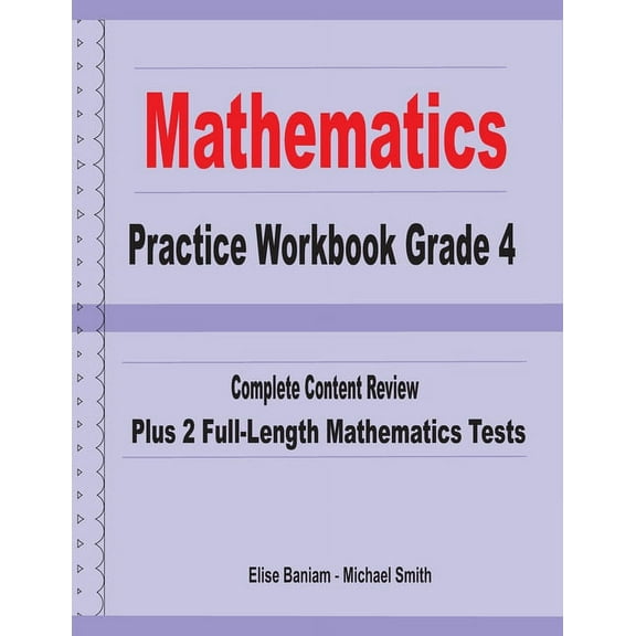 Mathematics Practice Workbook Grade 4: Complete Content Review Plus 2 Full-length Math Tests, (Paperback)
