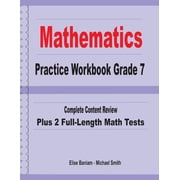 Mathematics Practice Workbook Grade 7 Complete Content Review Plus 2 Full-length Math Tests, Paperback