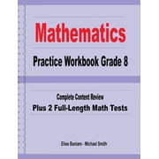 Mathematics Practice Workbook Grade 8 Complete Content Review Plus 2 Full-Length Math Tests Paperback 1636201148 9781636201146 Elise Baniam, Michael Smith