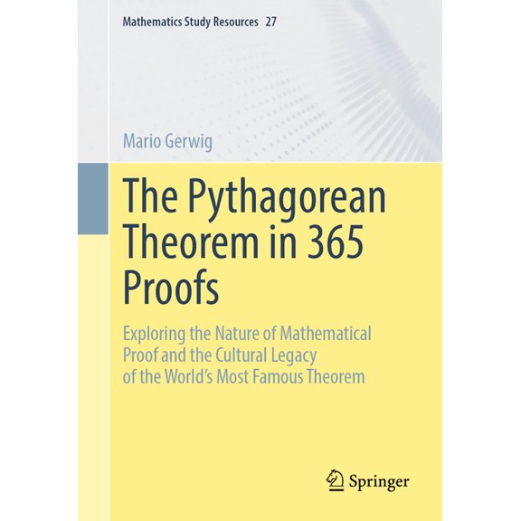 Mathematics Study Resources The Pythagorean Theorem in 365 Proofs: Exploring the Nature of Mathematical Proof and the Cultural Legacy of the World's, Book 27, (Paperback)