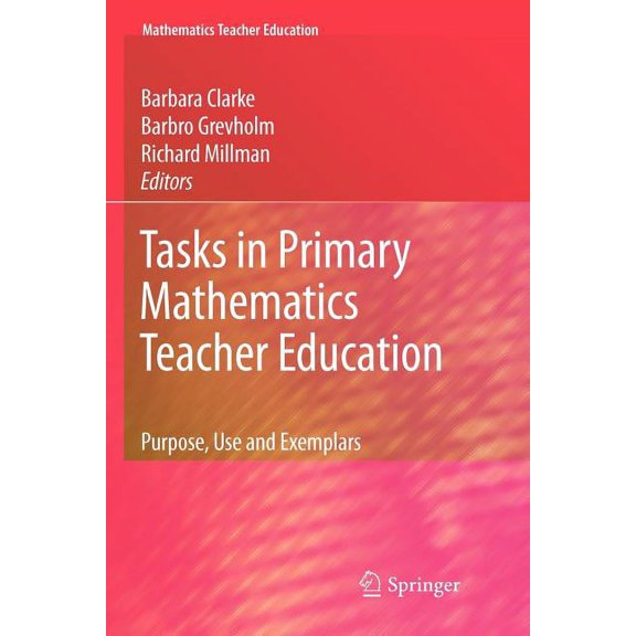 Mathematics Teacher Education Tasks in Primary Mathematics Teacher Education: Purpose, Use and Exemplars, Book 4, (Paperback)