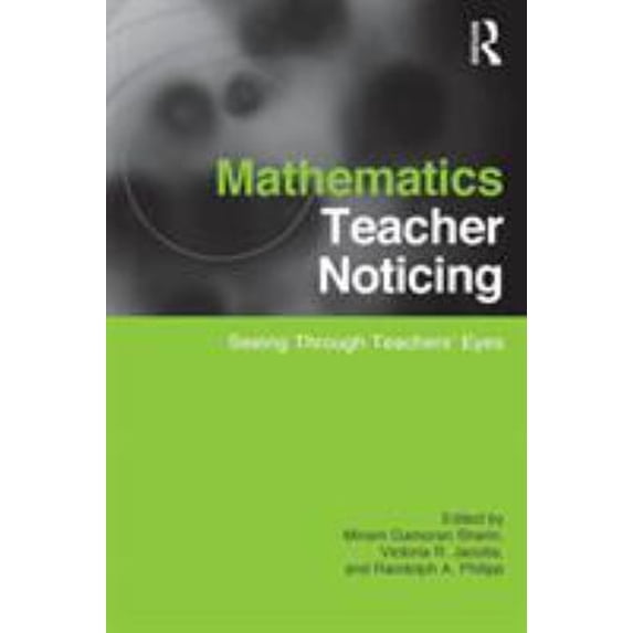 Pre-Owned Mathematics Teacher Noticing : Seeing Through Teachers' Eyes (Paperback) 9780415878630