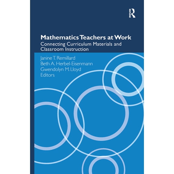 Pre-Owned Mathematics Teachers at Work: Connecting Curriculum Materials and Classroom Instruction (Hardcover) 0415990106 9780415990103