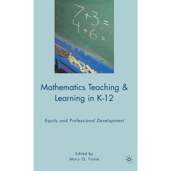 Mathematics Teaching and Learning in K-12: Equity and Professional Development, (Hardcover)