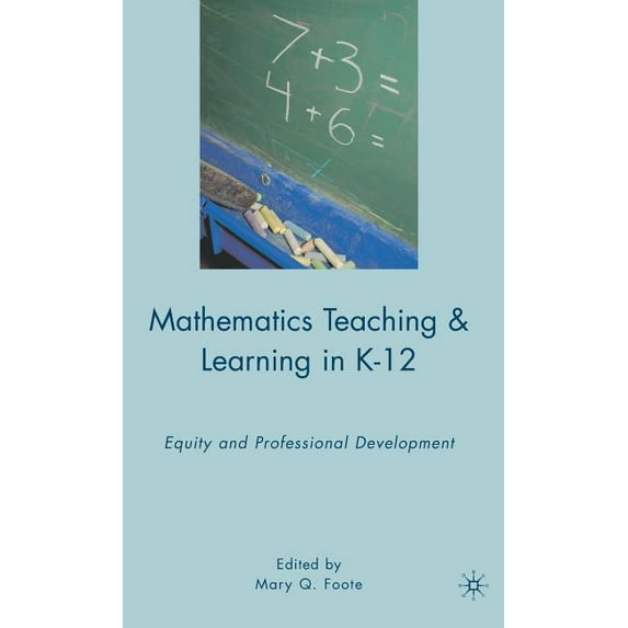Mathematics Teaching and Learning in K-12: Equity and Professional Development, (Hardcover)
