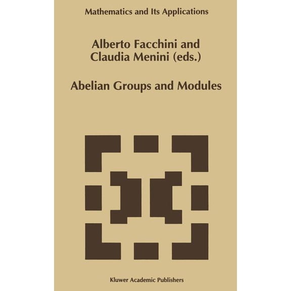 Mathematics and Its Applications Abelian Groups and Modules: Proceedings of the Padova Conference, Padova, Italy, June 23-July 1, 1994, Book 343, (Hardcover)