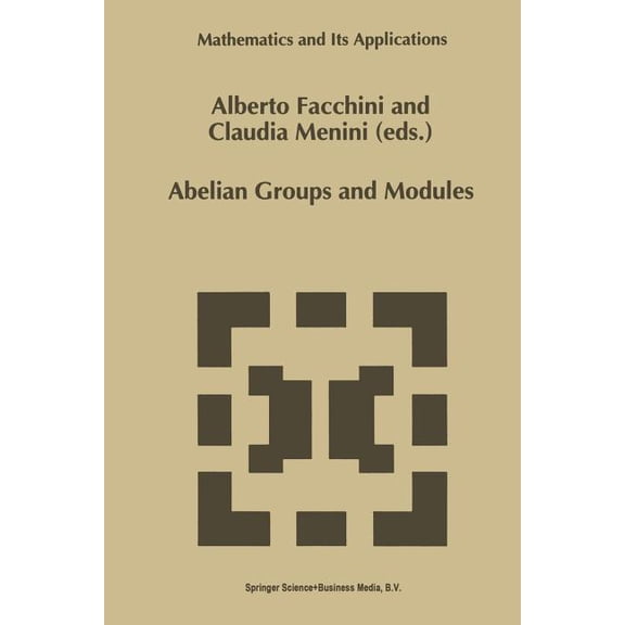 Mathematics and Its Applications Abelian Groups and Modules: Proceedings of the Padova Conference, Padova, Italy, June 23-July 1, 1994, Book 343, (Paperback)