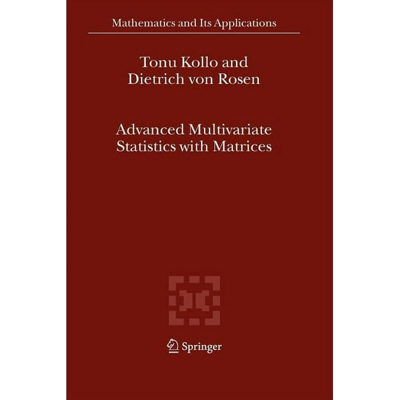 Mathematics and Its Applications Advanced Multivariate Statistics with Matrices, Book 579, (Paperback)