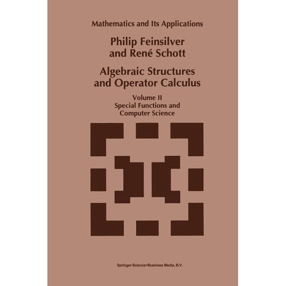 Mathematics and Its Applications Algebraic Structures and Operator Calculus: Volume II: Special Functions and Computer Science, Book 292, (Paperback)