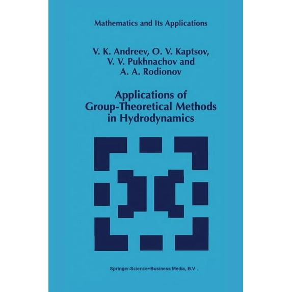 Mathematics and Its Applications Applications of Group-Theoretical Methods in Hydrodynamics, Book 450, (Paperback)