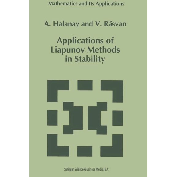 Mathematics and Its Applications Applications of Liapunov Methods in Stability, Book 245, (Paperback)
