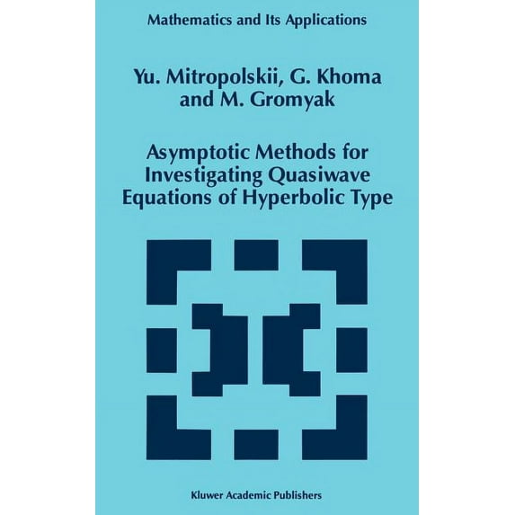 Mathematics and Its Applications Asymptotic Methods for Investigating Quasiwave Equations of Hyperbolic Type, Book 402, (Hardcover)