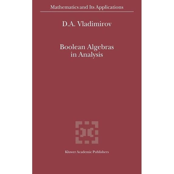 Mathematics and Its Applications Boolean Algebras in Analysis, Book 540, (Hardcover)