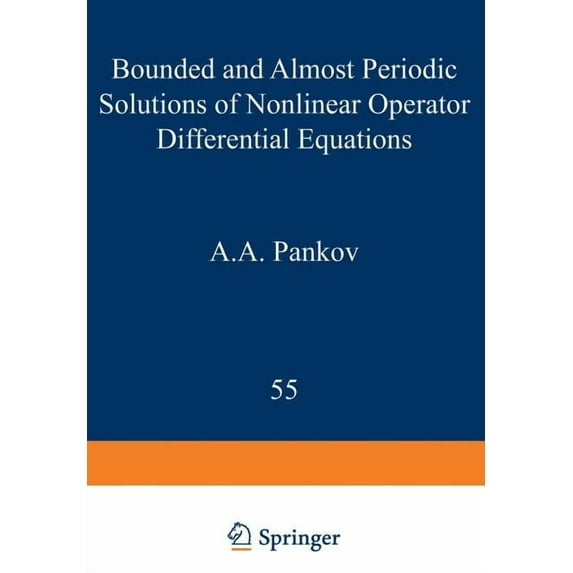 Mathematics and Its Applications Bounded and Almost Periodic Solutions of Nonlinear Operator Differential Equations, Book 55, (Paperback)