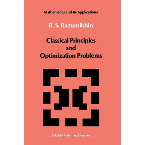 Mathematics and Its Applications Classical Principles and Optimization Problems, Book 15, (Paperback)