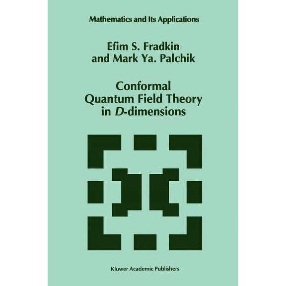 Mathematics and Its Applications Conformal Quantum Field Theory in D-Dimensions, Book 376, (Paperback)
