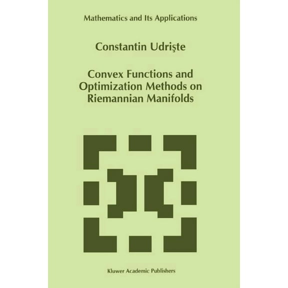 Mathematics and Its Applications Convex Functions and Optimization Methods on Riemannian Manifolds, Book 297, (Paperback)
