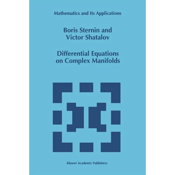 Mathematics and Its Applications Differential Equations on Complex Manifolds, Book 276, (Paperback)