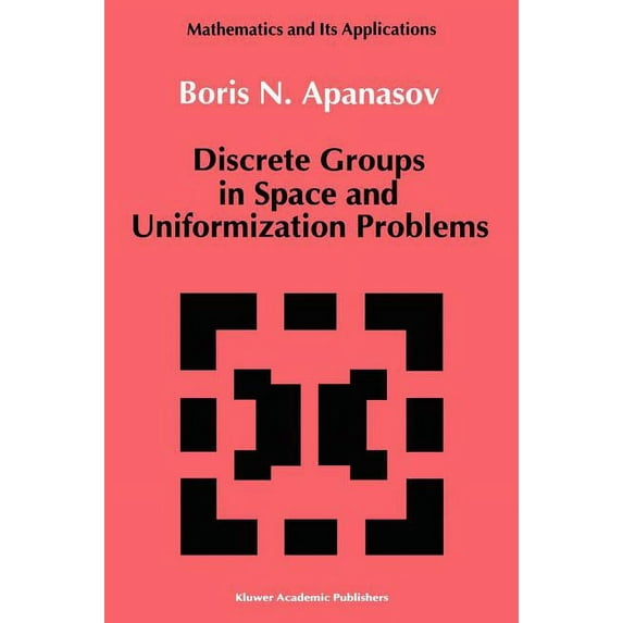 Mathematics and Its Applications Discrete Groups in Space and Uniformization Problems, Book 40, (Hardcover)