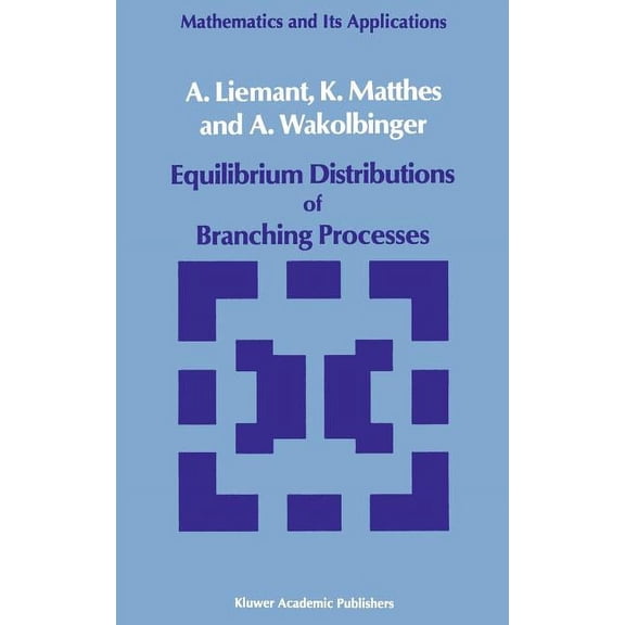 Mathematics and Its Applications Equilibrium Distributions of Branching Processes, Book 34, (Hardcover)