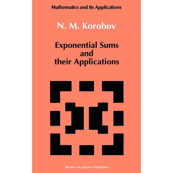 Mathematics and Its Applications Exponential Sums and Their Applications, Book 80, (Hardcover)