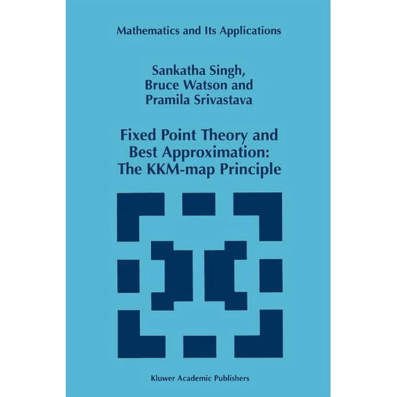 Mathematics and Its Applications Fixed Point Theory and Best Approximation: The Kkm-Map Principle, Book 424, (Paperback)