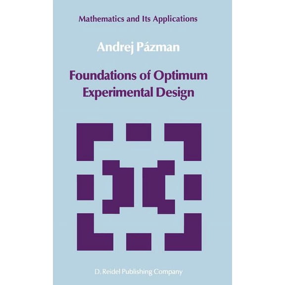 Mathematics and Its Applications Foundations of Optimum Experimental Design, Book 14, (Hardcover)