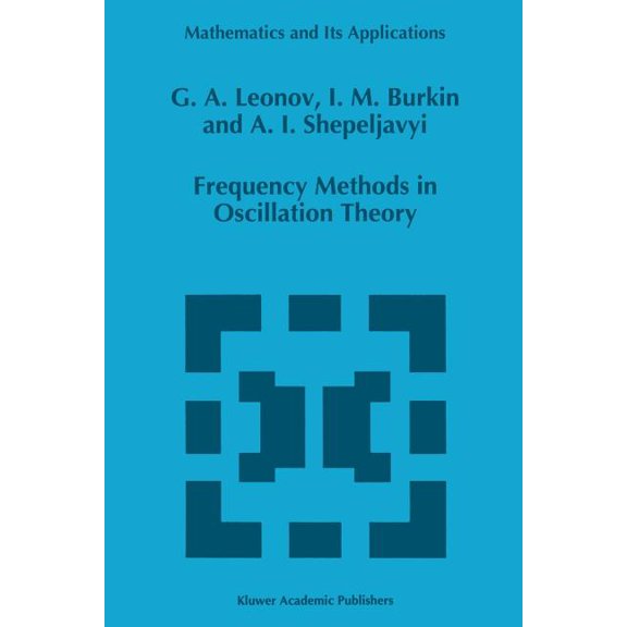 Mathematics and Its Applications Frequency Methods in Oscillation Theory, Book 357, (Paperback)