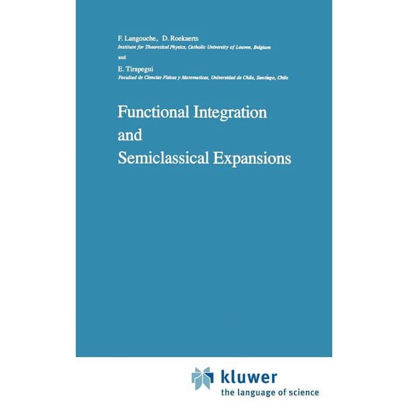 Mathematics and Its Applications Functional Integration and Semiclassical Expansions, Book 10, (Hardcover)