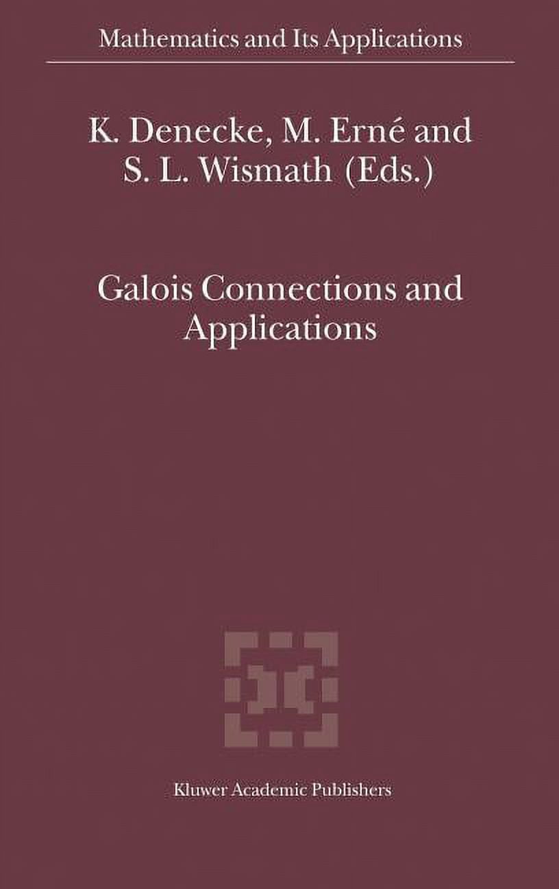 Mathematics and Its Applications Galois Connections and Applications ...