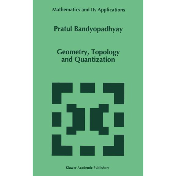 Mathematics and Its Applications Geometry, Topology and Quantization, Book 386, (Hardcover)