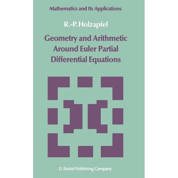 Mathematics and Its Applications Geometry and Arithmetic Around Euler Partial Differential Equations, Book 11, (Hardcover)