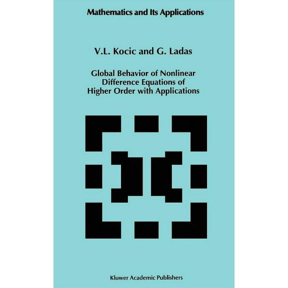 Mathematics and Its Applications Global Behavior of Nonlinear Difference Equations of Higher Order with Applications, Book 256, (Hardcover)