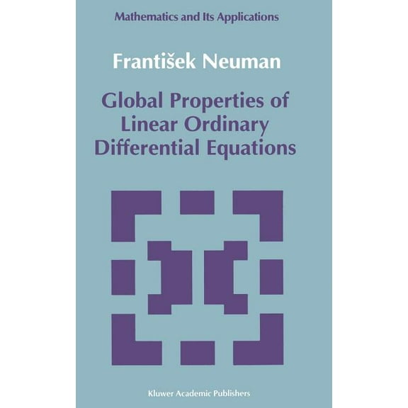 Mathematics and Its Applications Global Properties of Linear Ordinary Differential Equations, Book 52, (Hardcover)