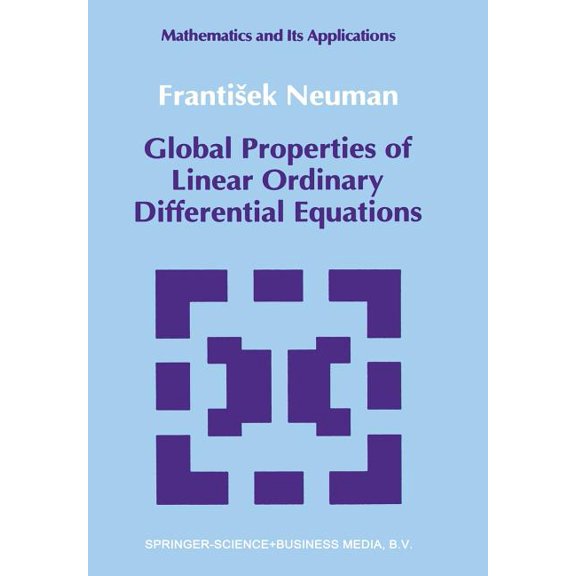 Mathematics and Its Applications Global Properties of Linear Ordinary Differential Equations, Book 52, (Paperback)