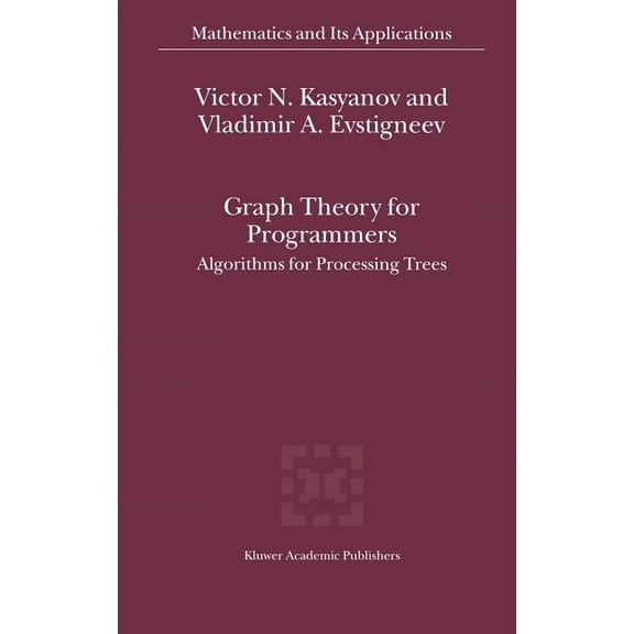 Mathematics and Its Applications Graph Theory for Programmers: Algorithms for Processing Trees, Book 515, (Hardcover)