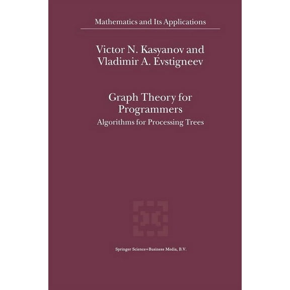 Mathematics and Its Applications Graph Theory for Programmers: Algorithms for Processing Trees, Book 515, (Paperback)