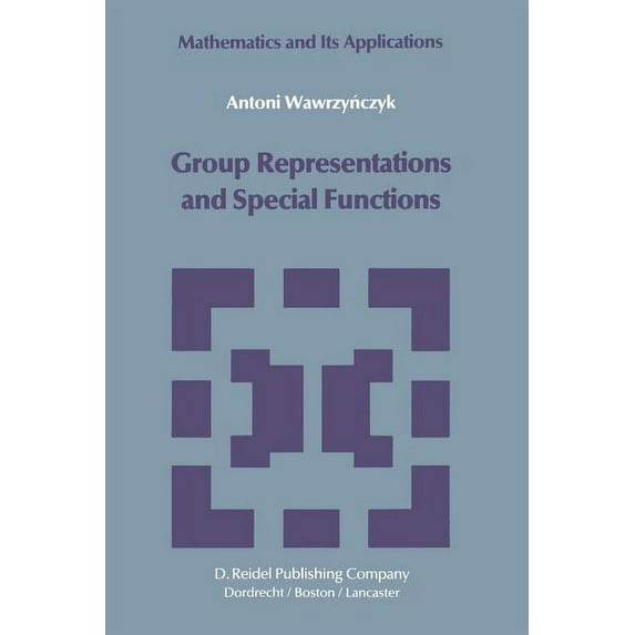 Mathematics and Its Applications Group Representations and Special Functions: Examples and Problems Prepared by Aleksander Strasburger, Book 8, (Paperback)